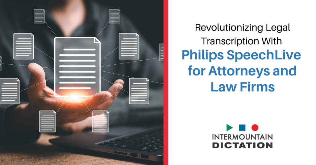 Revolutionizing Legal Transcription With Philips SpeechLive for Attorneys and Law Firms