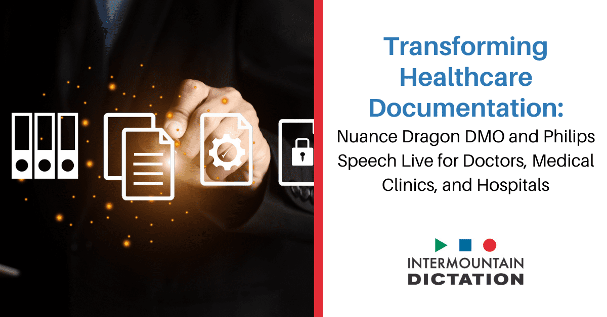 Transforming Healthcare Documentation Nuance Dragon DMO and Philips Speech Live for Doctors, Medical Clinics, and Hospitals